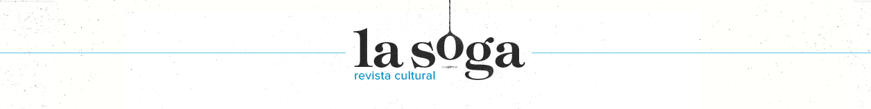 La Soga | Revista Cultural
